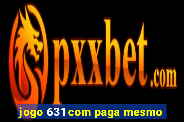 jogo 631 com paga mesmo